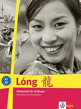 portada Lóng. Chinesisch für Anfänger: Long. Arbeitsbuch: Chinesisch für Anfänger: Arbeitsbuch mit Schreibkurs (in Chinese)
