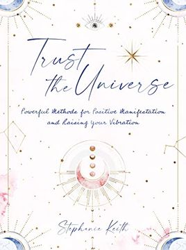 portada Trust the Universe: Powerful Methods for Positive Manifestations and Raising Your Vibration (en Inglés)