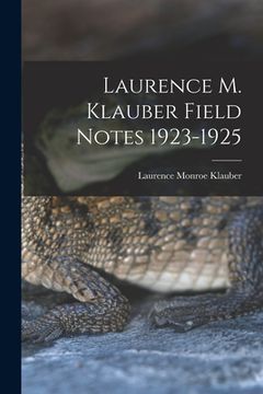portada Laurence M. Klauber Field Notes 1923-1925