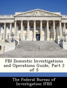 portada fbi domestic investigations and operations guide, part 2 of 5 (en Inglés)