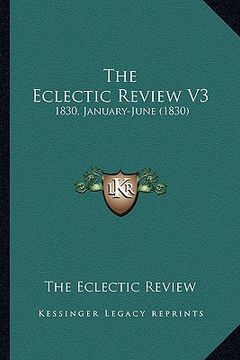 portada the eclectic review v3: 1830, january-june (1830) (en Inglés)
