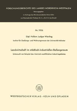 portada Landwirtschaft im städtisch-industriellen Ballungsraum: Untersucht Am Beispiel Des Rheinisch-Westfälischen Industriegebietes (Forschungsberichte Des Landes Nordrhein-Westfalen) (German Edition)
