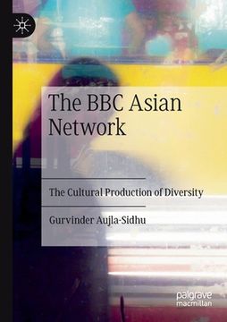 portada The BBC Asian Network: The Cultural Production of Diversity (en Inglés)