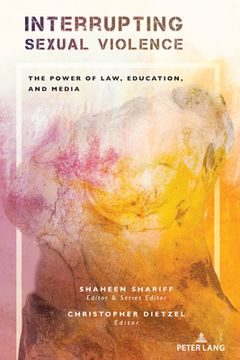 portada Interrupting Sexual Violence: The Power of Law, Education, and Media (en Inglés)