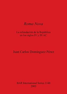 portada Roma Nova: La Refundación de la República en los Siglos iv y iii ac (1148) (British Archaeological Reports International Series) 