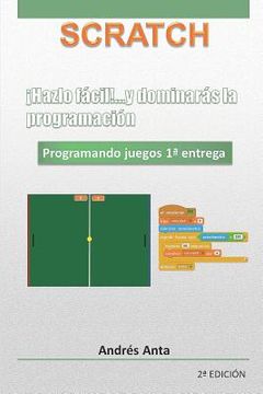 portada ¡Hazlo fácil! ...y dominarás la programación en Scratch: Programando juegos 1a entrega