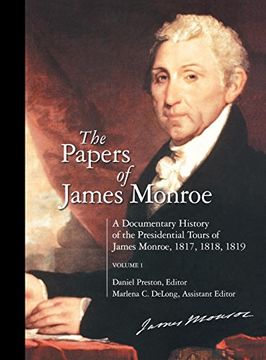 portada The Papers of James Monroe: A Documentary History of the Presidential Tours of James Monroe, 1817, 1818, 1819 Volume 1: Documentary History of theP Tours of James Monroe, 1817, 1818, 1819 vol 1 (en Inglés)