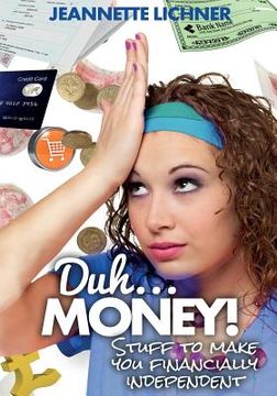portada Duh...Money!: Stuff To Make You Financially Independent (en Inglés)