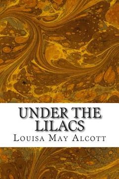 portada Under the Lilacs: (Louisa May Alcott Classics Collection) (in English)