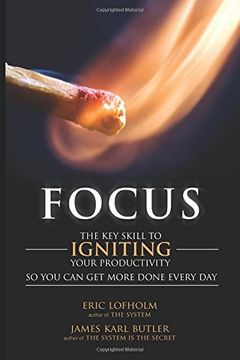portada Focus: The Key Skill to Igniting Your Productivity So You Can Get More Done Everyday