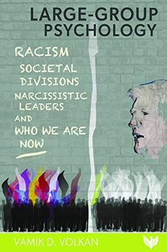 portada Large-Group Psychology: Racism, Societal Divisions, Narcissistic Leaders and Who We Are Now (in English)