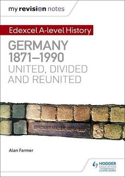 portada My Revision Notes: Edexcel a Level History: Germany, 1871-1990: United, Divided and Reunited (en Inglés)