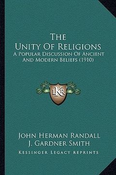 portada the unity of religions: a popular discussion of ancient and modern beliefs (1910) (en Inglés)