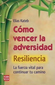portada Cómo Vencer la Adversidad (Resiliencia): La Fuerza Vital Para Continual tu Camino (Exitos Autoayuda) (in Spanish)