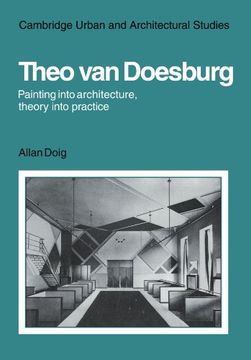 portada Theo van Doesburg: Painting Into Architecture, Theory Into Practice Paperback (Cambridge Urban and Architectural Studies) (en Inglés)