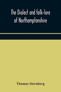 portada The dialect and folk-lore of Northamptonshire 