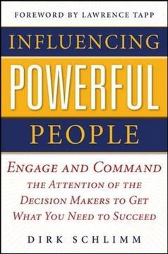 portada Influencing Powerful People: Engage and Command the Attention of the Decision-Makers to get What you Need to Succeed (en Inglés)