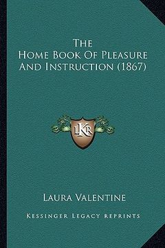 portada the home book of pleasure and instruction (1867) (in English)