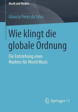 portada Wie Klingt die Globale Ordnung: Die Entstehung Eines Marktes für World Music (Musik und Medien) 