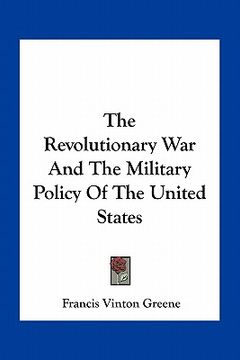 portada the revolutionary war and the military policy of the united states (en Inglés)