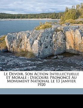 portada Le Devoir, son action intellectuelle et morale: discours prononcé au Monument national le 13 janvier 1920 (en Francés)