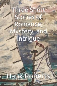portada Three Short Stories of Romance, Mystery, and Intrigue (in English)