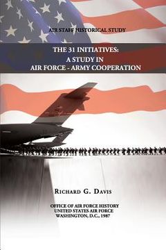 portada The 31 Initiatives: A Study in Air Force - Army Cooperation