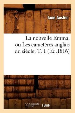 portada La Nouvelle Emma, Ou Les Caractères Anglais Du Siècle. T. 1 (Éd.1816) (en Francés)
