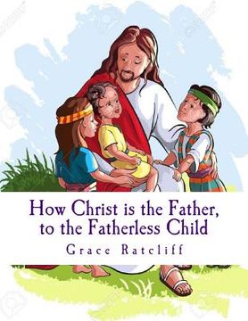 portada Christ is the Father, to the Fatherless Child (en Inglés)
