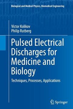 portada Pulsed Electrical Discharges for Medicine and Biology: Techniques, Processes, Applications (en Inglés)