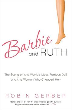 portada Barbie and Ruth: The Story of the World's Most Famous Doll and the Woman who Created her (en Inglés)