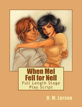 portada When Mel Fell for Nell: Full Length Stage Play Script (en Inglés)