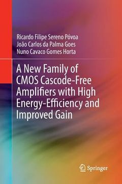 portada A New Family of CMOS Cascode-Free Amplifiers with High Energy-Efficiency and Improved Gain (en Inglés)