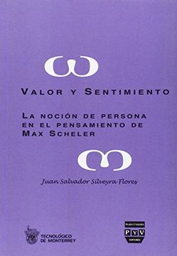 portada VALOR Y SENTIMIENTO: La noción de persona en el pensamiento de Max Scheler (Tecnológico de Monterrey)