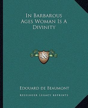 portada in barbarous ages woman is a divinity (en Inglés)
