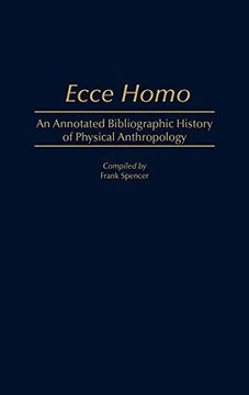 portada Ecce Homo: An Annotated Bibliographic History of Physical Anthropology (en Inglés)