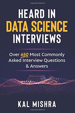 portada Heard in Data Science Interviews: Over 650 Most Commonly Asked Interview Questions & Answers (en Inglés)