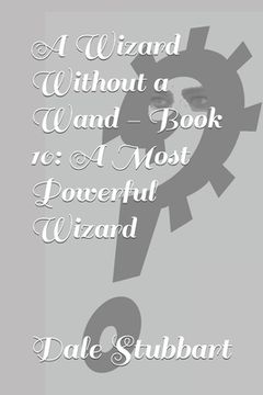 portada A Wizard Without a Wand - Book 10: A Most Powerful Wizard (en Inglés)