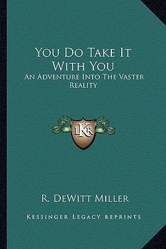 portada you do take it with you: an adventure into the vaster reality (in English)