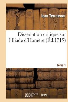 portada Dissertation Critique Sur l'Iliade d'Homère. T. 1 (en Francés)
