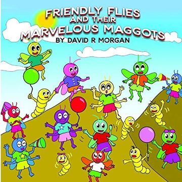 portada Friendly Flies and Their Marvelous Maggots (en Inglés)