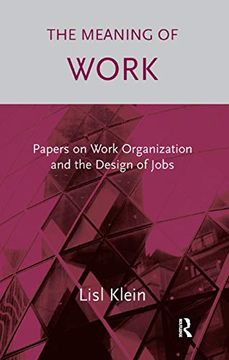 portada The Meaning of Work: Papers on Work Organization and the Design of Jobs (en Inglés)