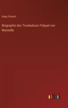 portada Biographie des Troubadours Folquet von Marseille (en Alemán)