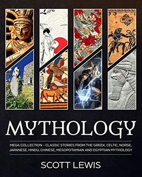 portada Mythology: Classic Stories From the Greek, Celtic, Norse, Japanese, Hindu, Chinese, Mesopotamian and Egyptian Mythology (en Inglés)