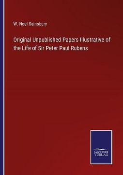 portada Original Unpublished Papers Illustrative of the Life of sir Peter Paul Rubens (en Inglés)
