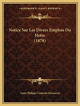 portada Notice Sur Les Divers Emplois Du Hetre (1878) (in French)