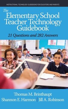 portada The Elementary School Teacher Technology Guidebook: 21 Questions and 282 Answers (en Inglés)