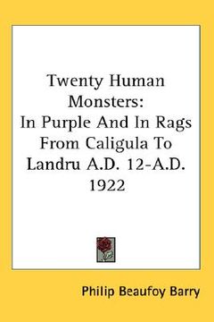 portada twenty human monsters: in purple and in rags from caligula to landru a.d. 12-a.d. 1922 (in English)