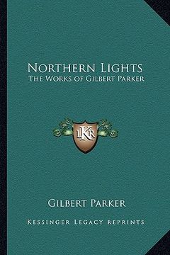 portada northern lights: the works of gilbert parker