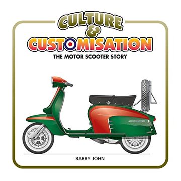portada Culture & Customisation: The Motor Scooter Story (en Inglés)